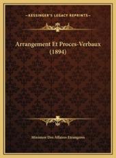Arrangement Et Proces-Verbaux (1894) - Ministere Des Affaires Etrangeres (author)