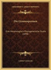 Die Gymnospermen - Ladislav Celakovsky (author)