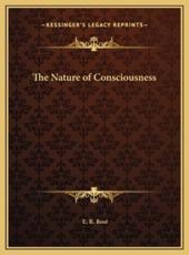 The Nature of Consciousness - E R Rost (author)