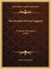 The Orchids Of New England - Henry Ives Baldwin