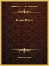 Unused Powers - Russell H Conwell (author)