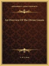 An Overview Of The Divine Gnosis - G R S Mead (author)