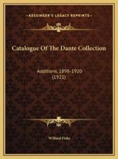 Catalogue Of The Dante Collection - Willard Fiske (author)
