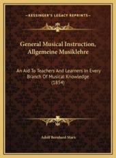 General Musical Instruction, Allgemeine Musiklehre - Adolf Bernhard Marx (author)