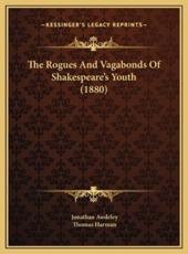 The Rogues And Vagabonds Of Shakespeare's Youth (1880) - Jonathan Awdeley (author), Thomas Harman (author)