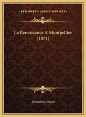 La Renaissance A Montpellier (1871) - Alexandre Germain (author)