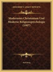 Modernstes Christentum Und Moderne Religionspsychologie (1907) - Karl Braig (author)