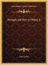 Strength and How to Obtain It - Eugen Sandow (author)