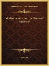 Modest Inquiry Into the Nature of Witchcraft - REV John Hale (author)