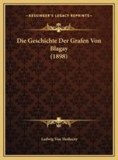 Die Geschichte Der Grafen Von Blagay (1898) - Ludwig Von Thalloczy (author)