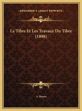Le Tibre Et Les Travaux Du Tibre (1898)