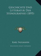 Geschichte Und Litteratur Der Stenographie (1895) - Karl Faulmann (author)