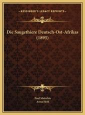 Die Saugethiere Deutsch-Ost-Afrikas (1895) - Paul Matschie (author), Anna Held (author)