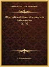 Observations Et Notes Des Anciens Jurisconsultes (1774)