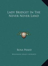 Lady Bridget In The Never Never Land - Rosa Praed (author)