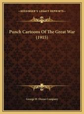 Punch Cartoons Of The Great War (1915) - George H Doran Company