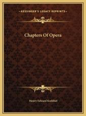 Chapters Of Opera - Henry Edward Krehbiel