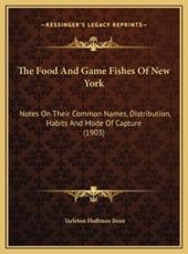 The Food And Game Fishes Of New York - Tarleton Hoffman Bean (author)