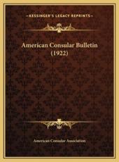 American Consular Bulletin (1922) - American Consular Association (author)