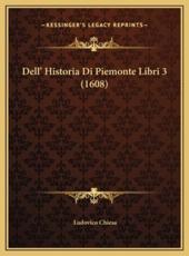 Dell' Historia Di Piemonte Libri 3 (1608) - Ludovico Chiesa (author)