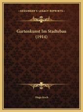 Gartenkunst Im Stadtebau (1914) - Hugo Koch (editor)
