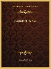 Prophets of the Soul - Joseph M M Gray (author)