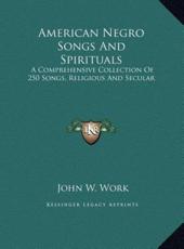 American Negro Songs And Spirituals - John W Work (foreword)
