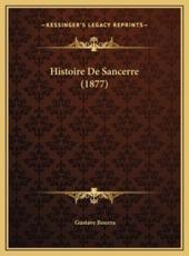 Histoire De Sancerre (1877) - Gustave Bourra (author)