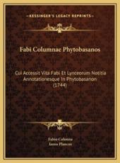Fabi Columnae Phytobasanos - Fabio Colonna (author), Ianus Plancus (author)