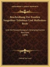 Beschreibung Der Fossilen Saugethier-Trilobiten Und Mollusken-Reste - Ludwig Von Loczy (author)