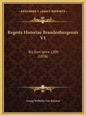 Regesta Historiae Brandenburgensis V1 - Georg Wilhelm Von Raumer