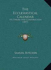 The Ecclesiastical Calendar - Samuel Butcher (author)