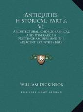 Antiquities Historical, Part 2, V1 - William Dickinson (author)