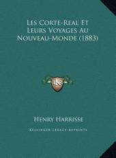 Les Corte-Real Et Leurs Voyages Au Nouveau-Monde (1883) - Henry Harrisse (author)