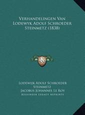 Verhandelingen Van Lodewyk Adolf Schroeder Steinmetz (1838) - Lodewijk Adolf Schroeder Steinmetz, Jacobus Johannes Le Roy