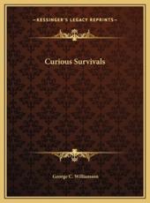 Curious Survivals - George C Williamson (author)