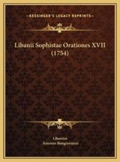 Libanii Sophistae Orationes XVII (1754) - Libanius (author), Antonio Bongiovanni (author)