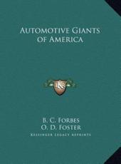 Automotive Giants of America - B C Forbes, O D Foster