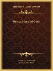 Beasts, Men and Gods - Ferdinand Ossendowski (author), Lewis Stanton Palen (introduction)