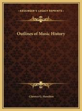 Outlines of Music History - Clarence G Hamilton (author)