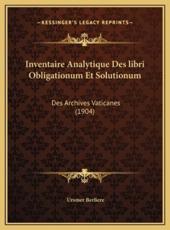 Inventaire Analytique Des Libri Obligationum Et Solutionum - Ursmer Berliere (author)