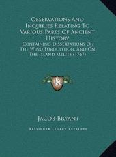 Observations And Inquiries Relating To Various Parts Of Ancient History - Jacob Bryant (author)
