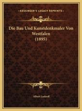 Die Bau Und Kunstdenkmaler Von Westfalen (1895) - Albert Ludorff (editor)