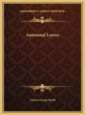 Autumnal Leaves - Francis George Heath