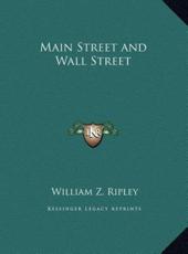 Main Street and Wall Street - William Z Ripley (author)