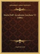 Storia Dell' Accademia Lucchese V1 (1881) - Angelo Bertacchi (author)