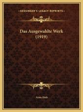 Das Ausgewahlte Werk (1919) - Arno Holz (author)