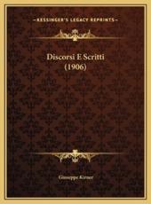 Discorsi E Scritti (1906) - Giuseppe Kirner (author)