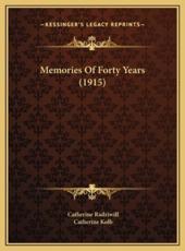 Memories Of Forty Years (1915) - Princess Catherine Radziwill, Catherine Kolb