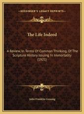 The Life Indeed - John Franklin Genung (author)